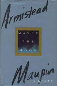 Maybe The Moon - Armistead Maupin