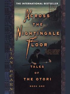 Across the Nightingale Floor: Tales of the Otori Book One - Lian Hearn