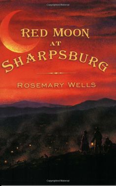 Red Moon at Sharpsburg - Rosemary Wells