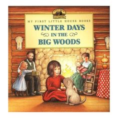 Winter Days in the Big Woods - Laura Ingalls Wilder